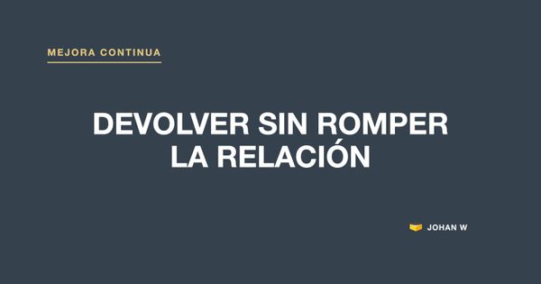 ↩️ Cómo devolver una petición sin romper la relación