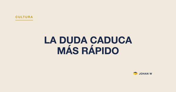La duda caduca más rápido que la causa