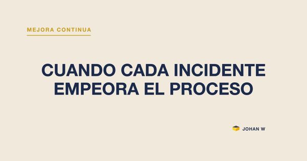 🔁 Cuando cada incidente empeora el proceso