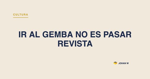Ir al gemba no es pasar revista