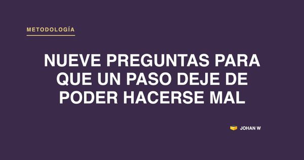 Nueve preguntas para que un paso deje de poder hacerse mal