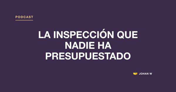 🎧 Episodio 30: la inspección que nadie ha presupuestado