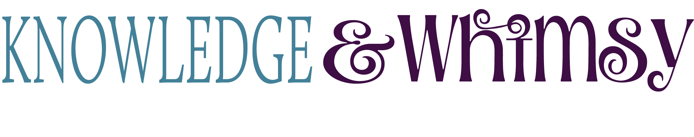 Knowledge & Whimsy
