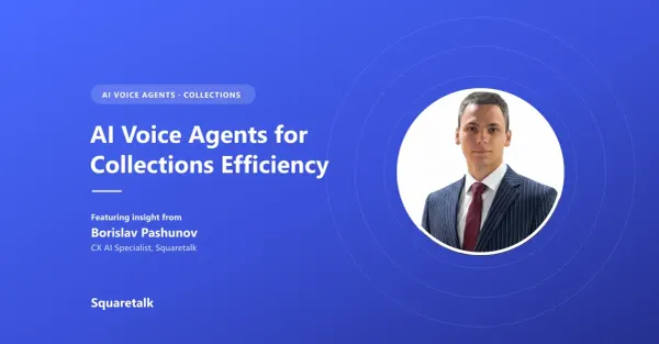 Branded header for AI voice agents in collections efficiency, featuring Borislav Pashunov, CX AI Specialist at Squaretalk