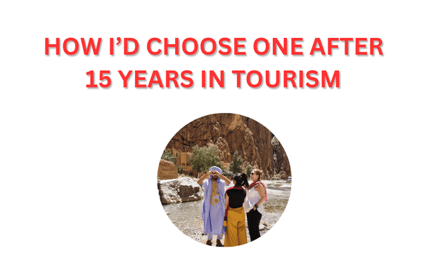 Best Morocco Tour Companies: How I’d Choose One After 15 Years in Tourism