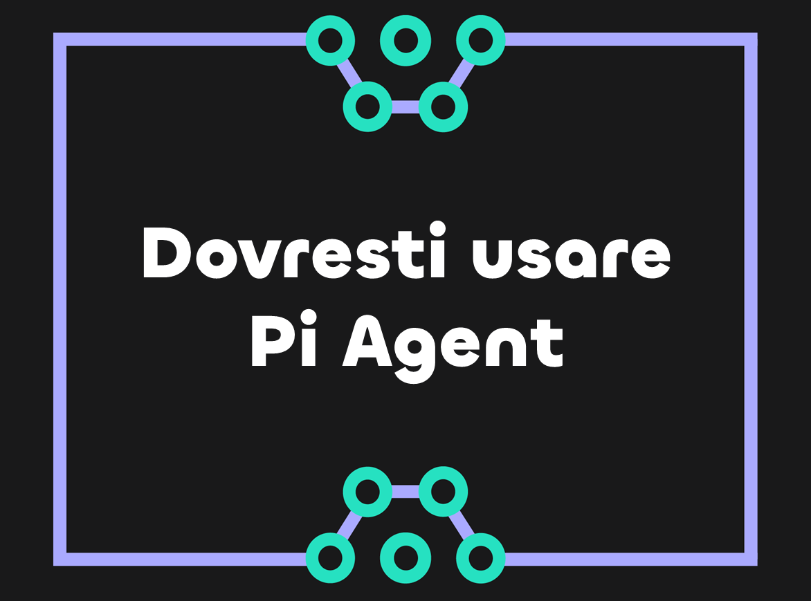 Dovresti iniziare ad usare Pi Agent