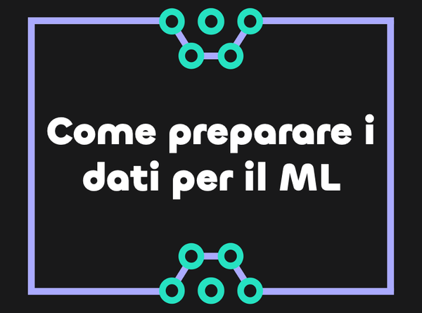 Come preparare i dati per il machine learning