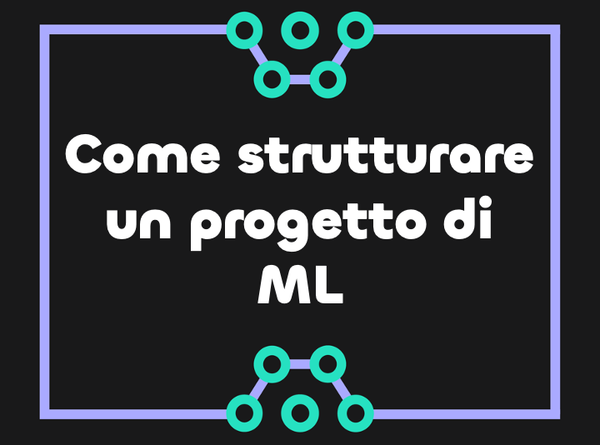 Come strutturare un progetto di machine learning