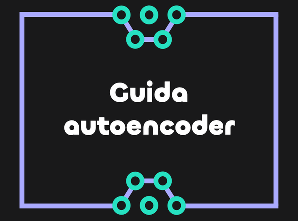 Introduzione agli autoencoder