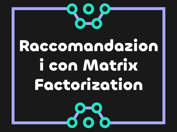 Sistemi di Raccomandazione con Matrix Factorization