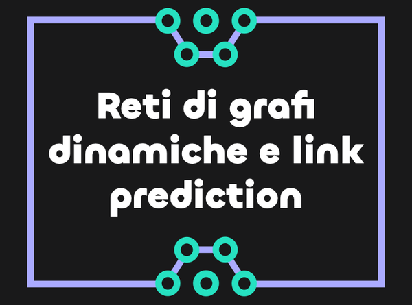 Reti dinamiche e link prediction: come analizzare e modellare l’evoluzione delle reti
