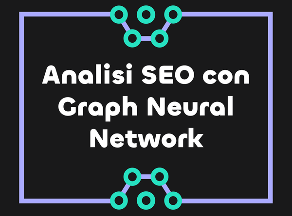 Analisi SEO con Graph Neural Network: modellare la struttura di un sito come un grafo