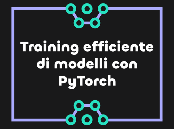 Addestramento efficiente di modelli di deep learning in PyTorch