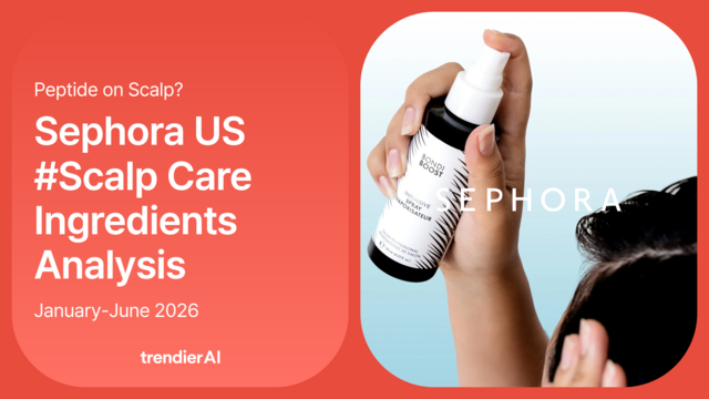The US organises scalp care around peptides: peptides lead Sephora US scalp care ingredient signals in the first half of 2026. Cover of the trendier AI Sephora US Scalp Care Ingredients Analysis.