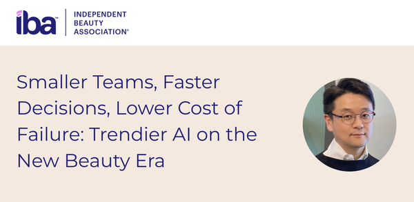 [IBA] Smaller Teams, Faster Decisions, Lower Cost of Failure: Trendier AI on the New Beauty Era