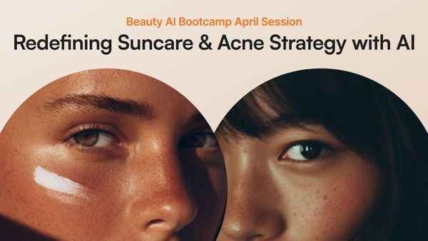 Beauty AI Bootcamp April Session Now Available — How AI Cuts Research Time by Up to 90% in Acne & Suncare