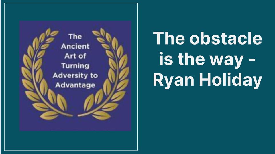 The obstacle is the way