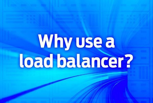 Why use a load balancer?