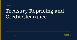 GENM: Treasury Repricing and Credit Clearance