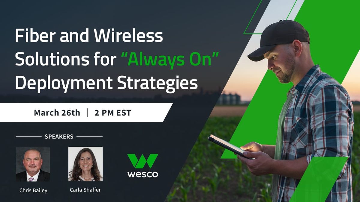 March 26, 2024: Fiber and Wireless Solutions for 'Always On' Deployment Strategies