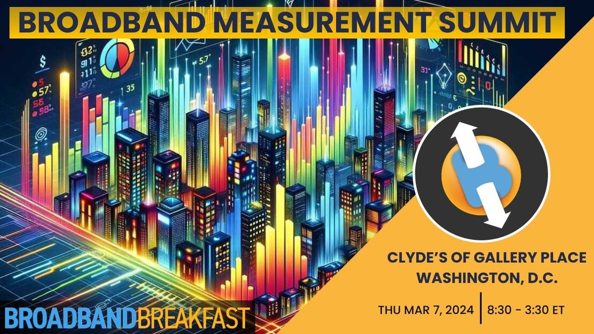 Broadband Measurement Summit Moderators, Special Address Speakers Announced