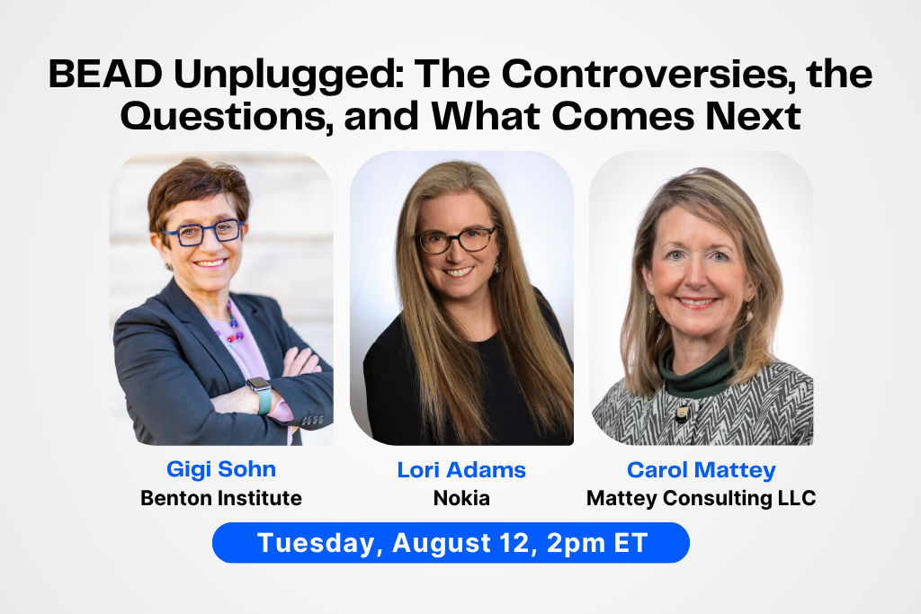 August 12, 2025: BEAD Unplugged: The Controversies, the Questions, and What Comes Next