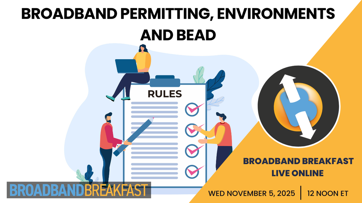 Broadband Breakfast on November 5, 2025 - Broadband Permitting, Environment and BEAD
