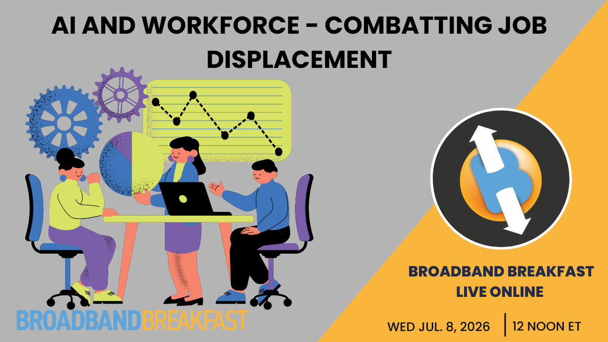 Broadband Breakfast on July 8, 2026: AI and Workforce - Combatting Job Displacement