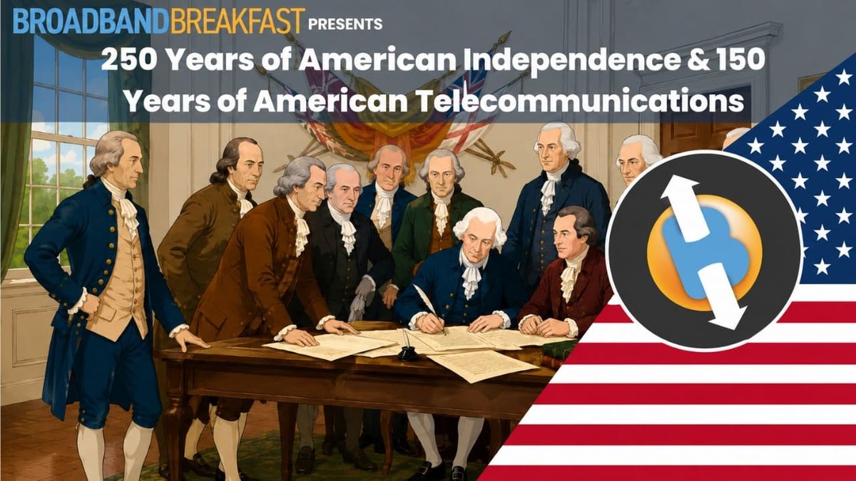 Broadband Breakfast to Mark America250 With Telecom150, a Series on American Telecom