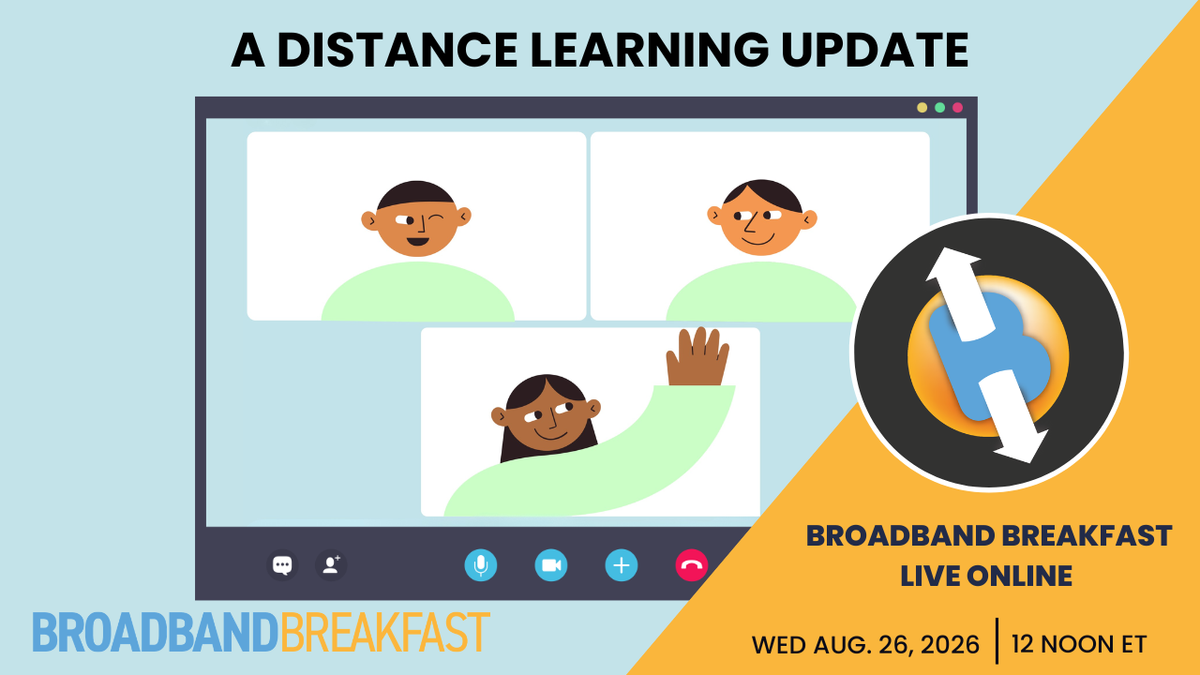 Broadband Breakfast on August 26, 2026: A Distance Learning Update