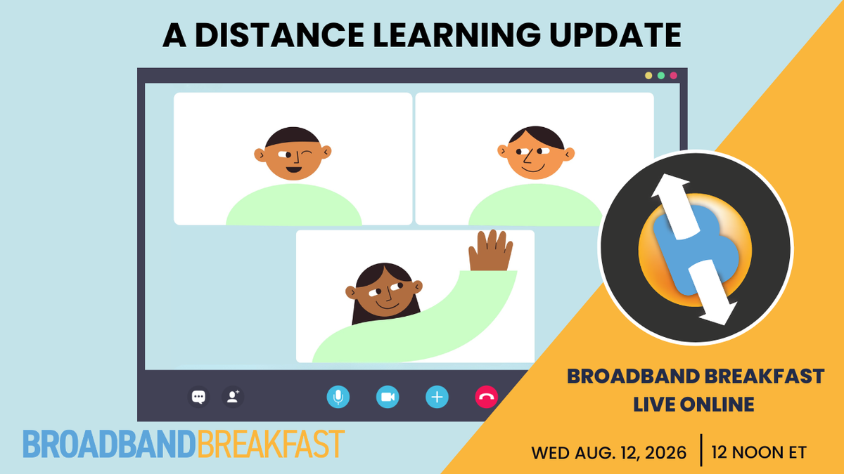 Broadband Breakfast on August 26, 2026: A Distance Learning Update
