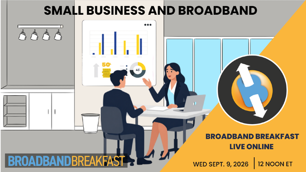Broadband Breakfast on September 9, 2026: Small Business and Broadband