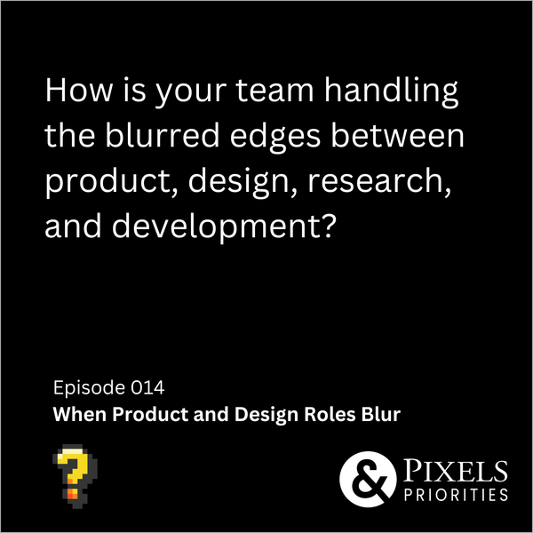014 When Product and Design Roles Blur