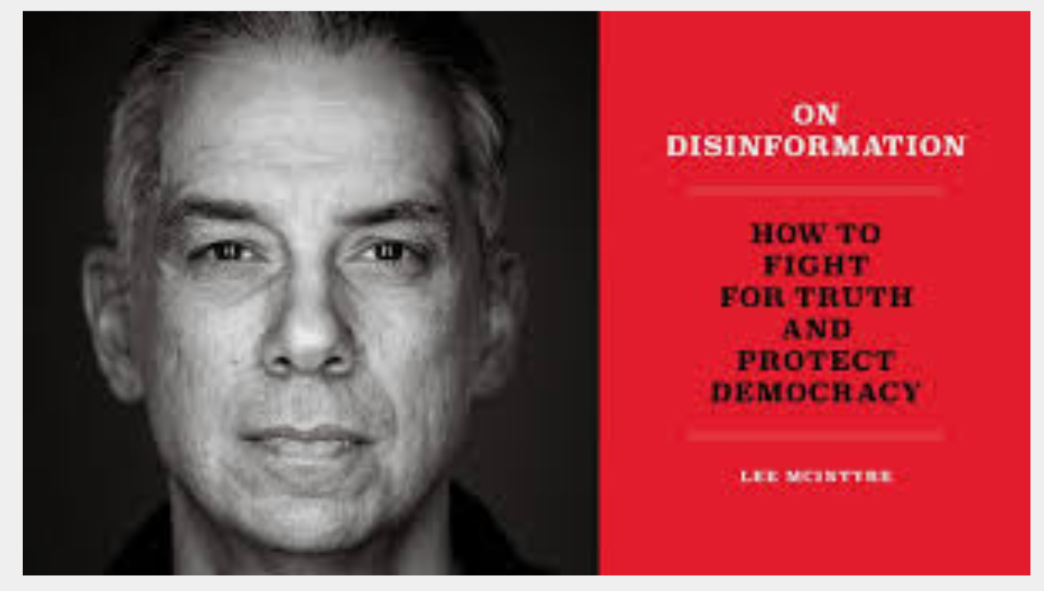 Lee McIntyre, "On Disinformation"