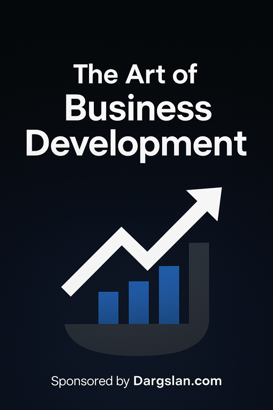 The Art of Business Development: Building Growth That Lasts