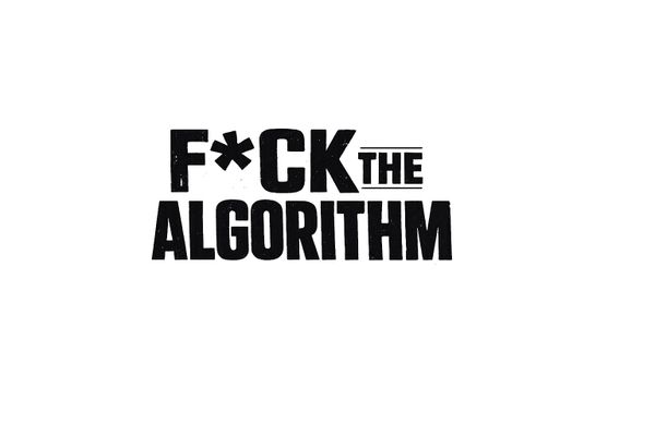 F*ck the Algorithm - Issue 009