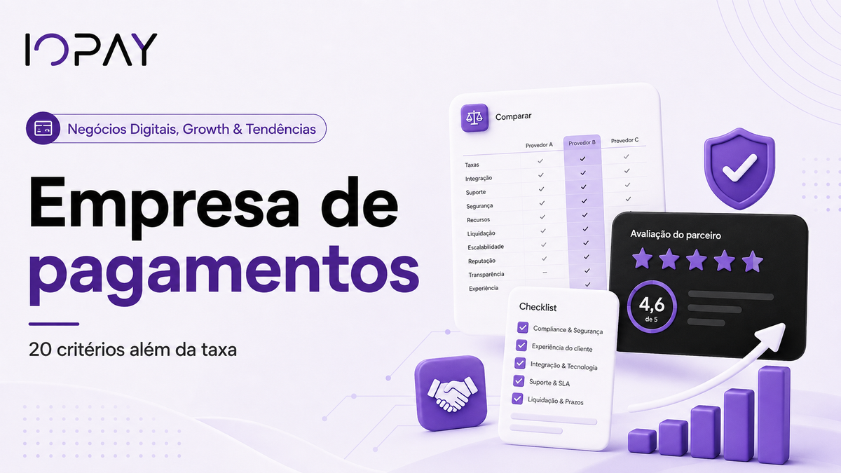 Como escolher uma empresa de pagamentos para seu e-commerce: 20 critérios além da taxa