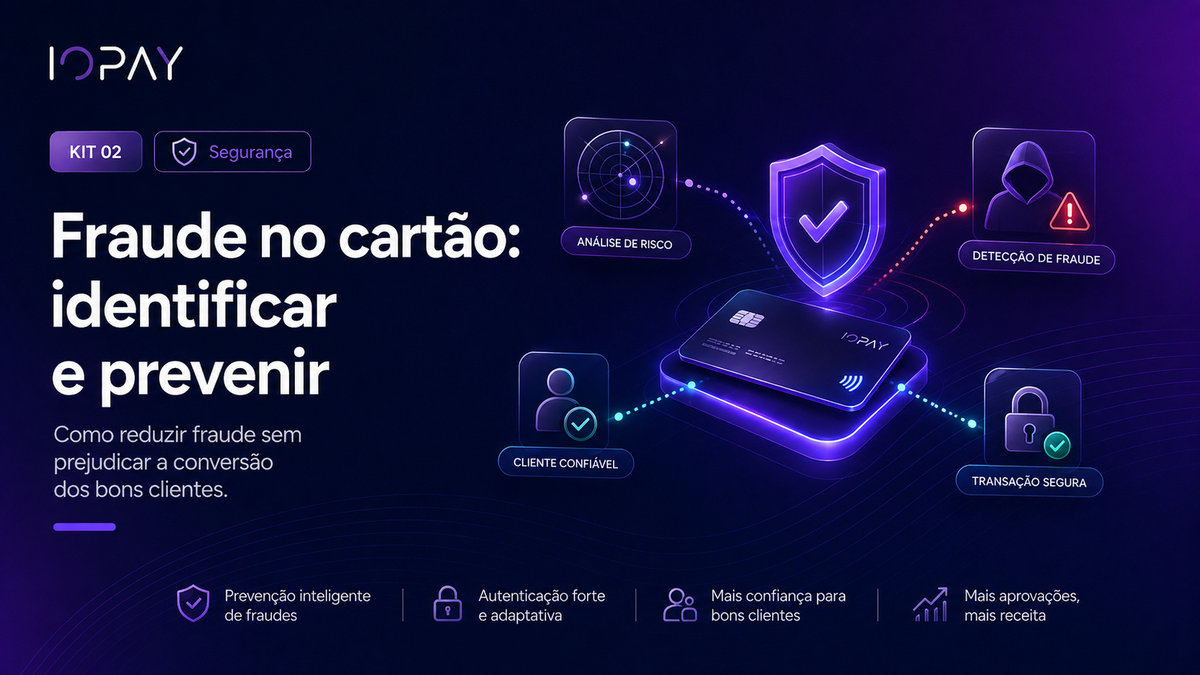 Fraude no cartão: como identificar e prevenir sem bloquear bons clientes