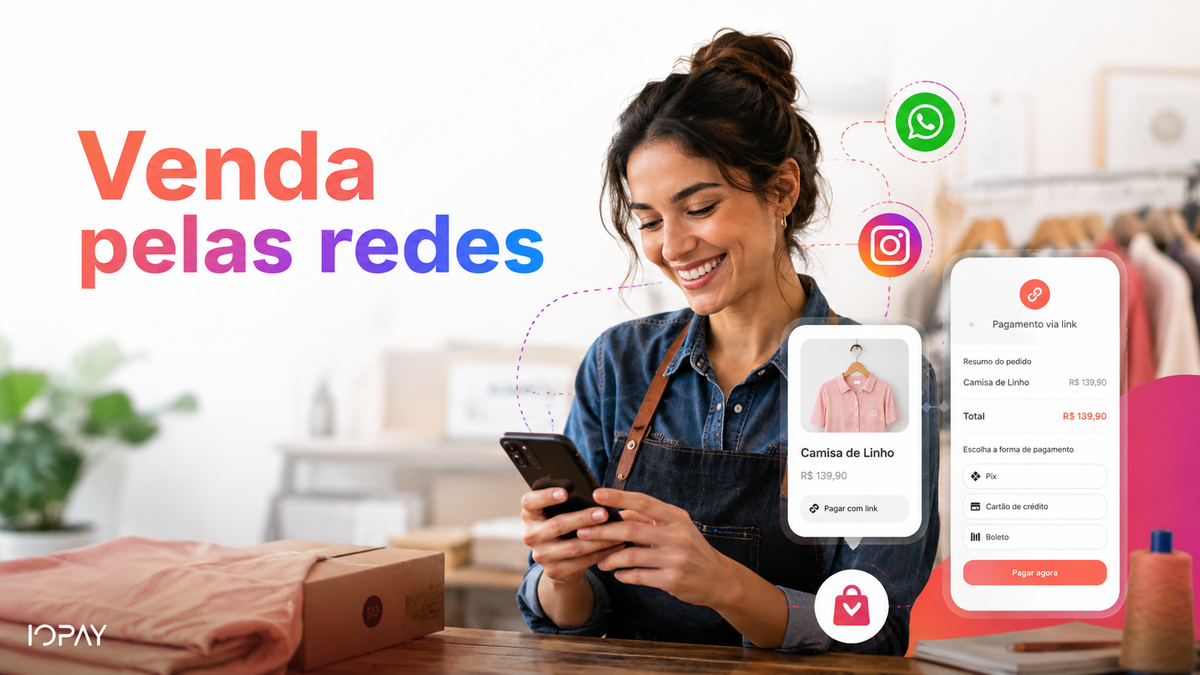 Link de pagamento para vendas por WhatsApp, Instagram e social commerce: como transformar conversa em cobrança
