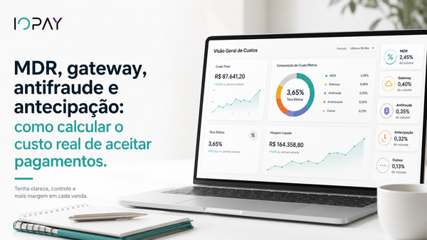 MDR, gateway, antifraude e antecipação: como calcular o custo real de aceitar pagamentos