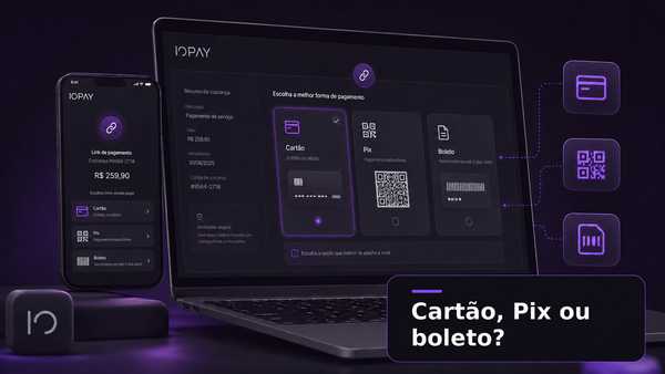 Link de pagamento com cartão, Pix e boleto: como escolher a melhor modalidade para cada cobrança