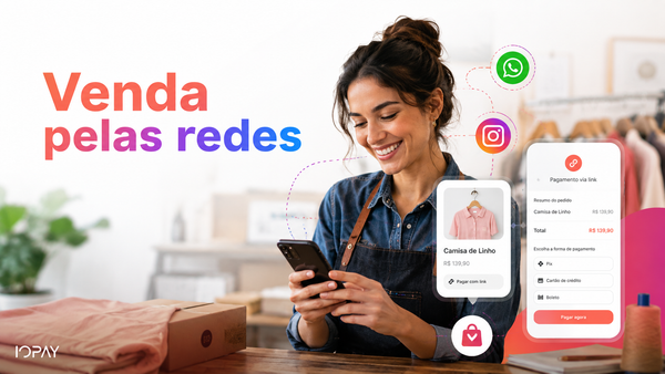 Link de pagamento para vendas por WhatsApp, Instagram e social commerce: como transformar conversa em cobrança