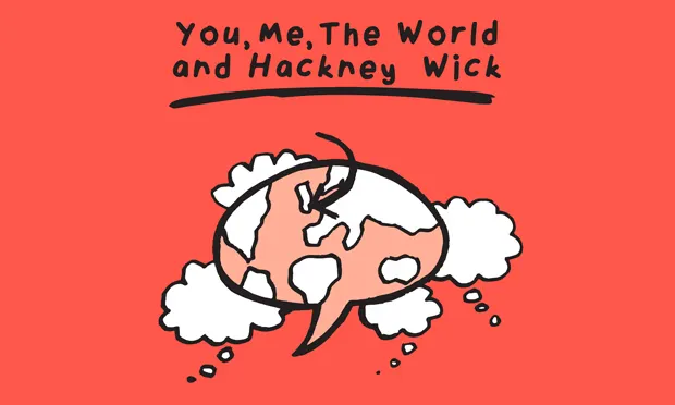 Live and Wicking: the poster for You, Me, The World and Hackney Wick. Image: The Yard / take stock exchange