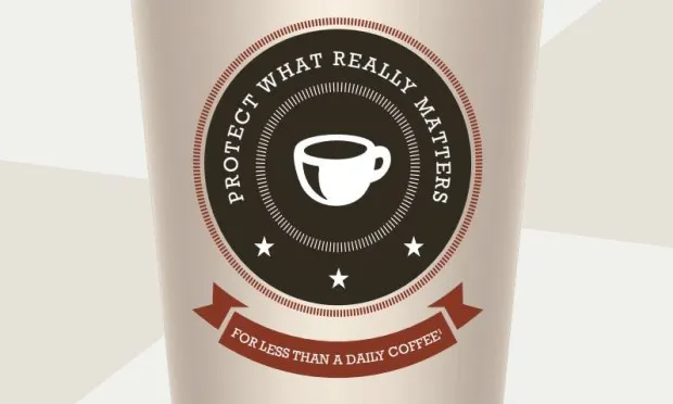 Protect what really matters – for less than a daily coffee*