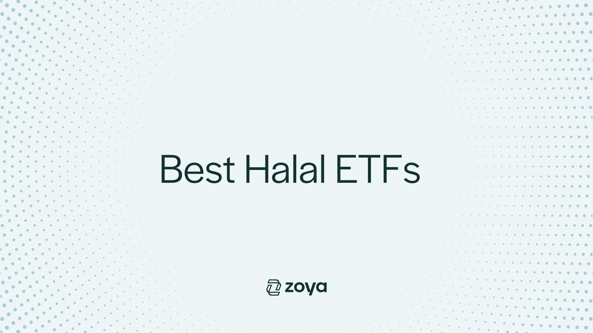 Slide with a light blue dotted background and centered text that reads 'Best Halal ETFs' with the Zoya logo beneath it.