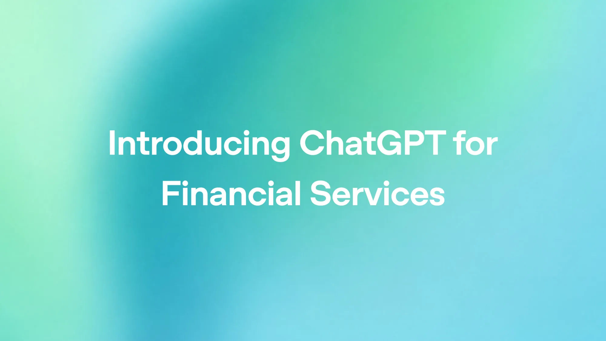 OpenAI launches ChatGPT for Financial Services