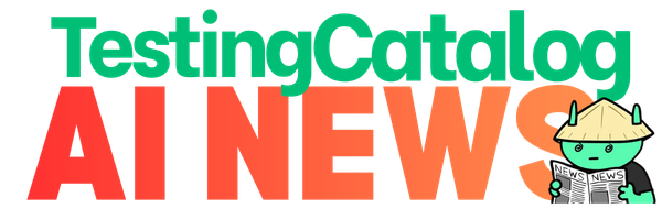 TestingCatalog AI News