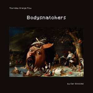 Bodysnatchers - Thursday Orange Flow