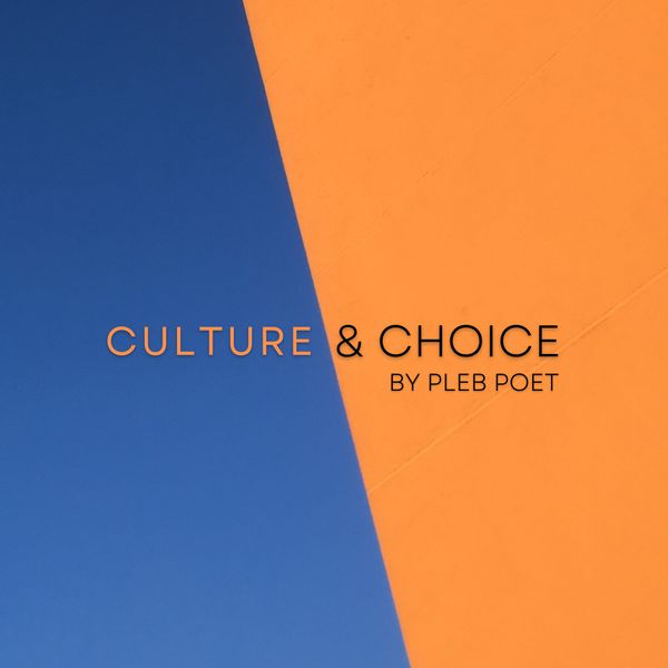 Culture and Choice by Pleb Poet