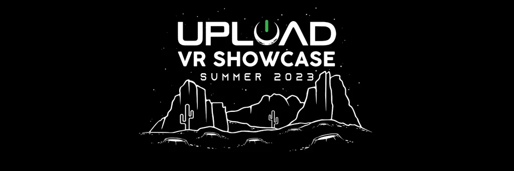 The UploadVR Showcase Returns June 2023! Here’s How To Apply